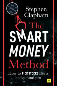 Textbook download pdf The Smart Money Method: How to pick stocks like a hedge fund pro by Stephen Clapham RTF DJVU
