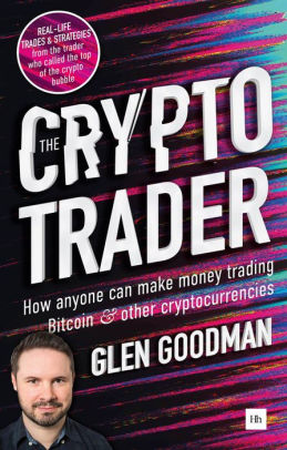 The Crypto Trader How Anyone Can Make Money Trading Bitcoin And Other Cryptocurrencies Paperback - 