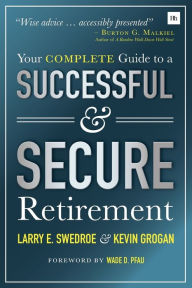 Ebook download deutsch Your Complete Guide to a Successful & Secure Retirement 9780857197320 PDF CHM (English literature) by Larry Swedroe, Kevin Grogan, Wade D. Pfau