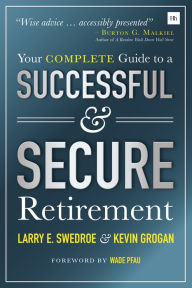 Title: Your Complete Guide to a Successful and Secure Retirement, Author: Larry Swedroe