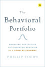 The Behavioral Portfolio: Managing Portfolios and Investor Behavior in a Complex Economy