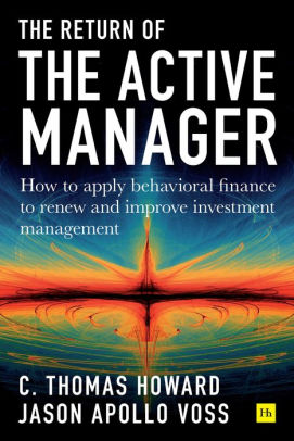 Return Of The Active Manager How To Apply Behavioral Finance To