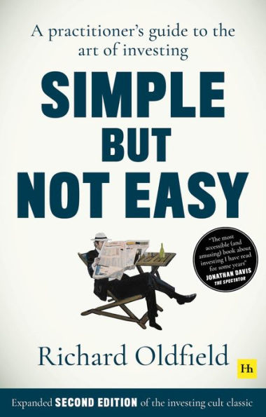 Simple But Not Easy, 2nd edition: A practitioner's guide to the art of investing (Expanded second edition cult classic)