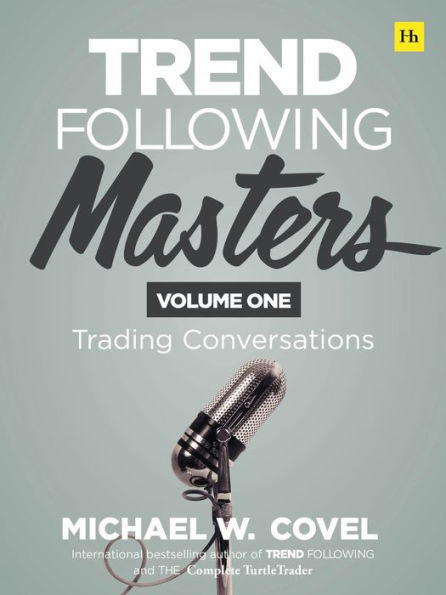 Trend Following Masters: Trading Conversations -- Volume One