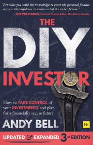 Title: The DIY Investor: How to take control of your investments and plan for a financially secure future, Author: Andy Bell