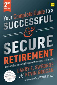 Title: Your Complete Guide to a Successful and Secure Retirement, Author: Larry E. Swedroe