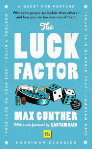 Title: The Luck Factor (Harriman Classics): Why some people are luckier than others and how you can become one of them, Author: Max Gunther