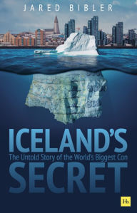 Title: Iceland's Secret: The Untold Story of the World's Biggest Con, Author: Jared Bibler
