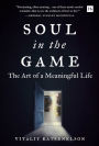 Soul in the Game: The Art of a Meaningful Life