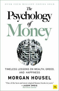 Title: The Psychology of Money: Timeless Lessons on Wealth, Greed, and Happiness, Author: Morgan Housel