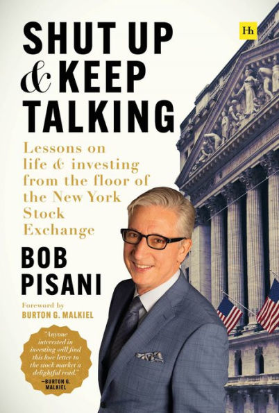 Shut Up and Keep Talking: Lessons on Life and Investing from the Floor of the New York Stock Exchange