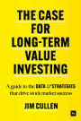 The Case for Long-Term Value Investing: A guide to the data and strategies that drive stock market success