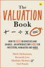 The Valuation Book: How to value businesses and shares - an introductory guide for investors, managers and more