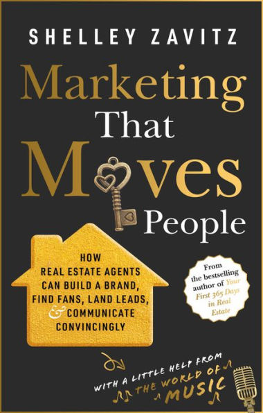 Marketing that Moves People: How real estate agents can build a brand, find fans, land leads, and communicate convincingly