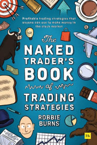 Epub ibooks downloads The Naked Trader's Book of Trading Strategies: Proven ways to make money investing in the stock market MOBI iBook RTF