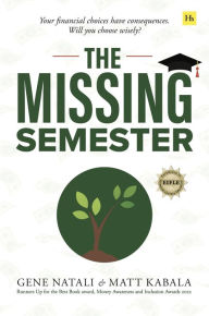 Title: The Missing Semester: Your financial choices have consequences. Will you choose wisely?, Author: Gene Natali