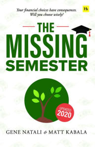 Title: The Missing Semester: Your financial choices have consequences. Will you choose wisely?, Author: Gene Natali