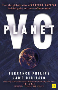 Title: Planet VC: How the globalization of venture capital is driving the next wave of innovation, Author: Jame DiBiasio