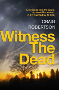 Title: Witness the Dead, Author: Craig Robertson