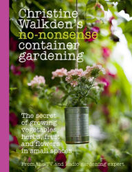 Title: Christine Walkden's No-Nonsense Container Gardening, Author: Christine Walkden