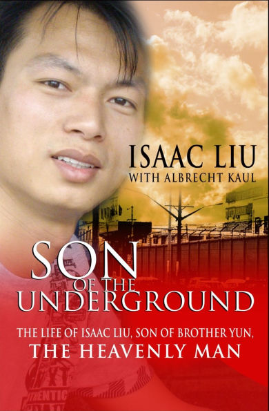 son of the Underground: life Isaac Liu, Brother Yun, Heavenly Man