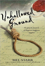 Title: Unhallowed Ground (Chronicles of Hugh de Singleton, Surgeon Series #4), Author: Mel Starr