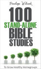 100 Stand-Alone Bible Studies: To grow healthy home groups