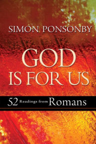 Title: God Is For Us: 52 readings from Romans, Author: Simon Ponsonby