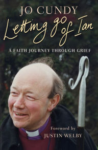 Title: Letting Go of Ian: A faith journey through grief, Author: Jo Cundy