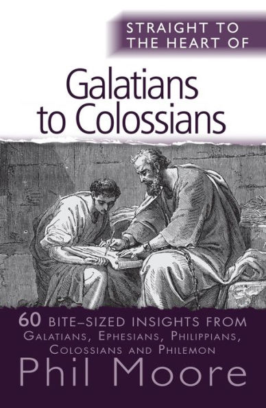 Straight to the Heart of Galatians Colossians: 60 bite-sized insights