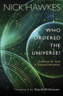 Who Ordered the Universe?: Evidence for God in Unexpected Places