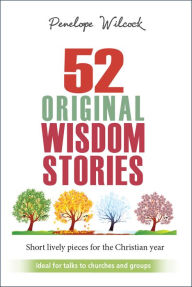 Title: 52 Original Wisdom Stories, Author: Penelope Wilcock