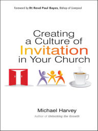 Title: Creating a Culture of Invitation in Your Church, Author: Michael Harvey MBA