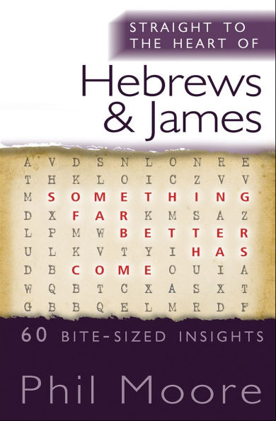 Straight to the Heart of Hebrews and James: 60 bite-sized insights