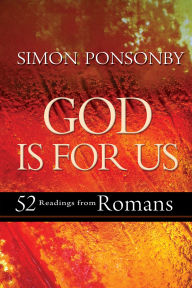 Title: God is For Us: 52 readings from Romans, Author: Simon C Ponsonby