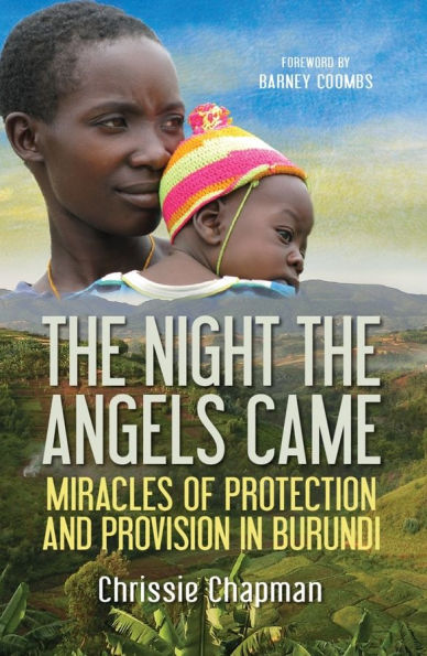 the Night Angels Came: Miracles of protection and provision Burundi