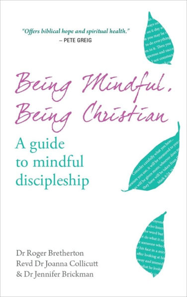 Being Mindful, Christian: A guide to mindful discipleship