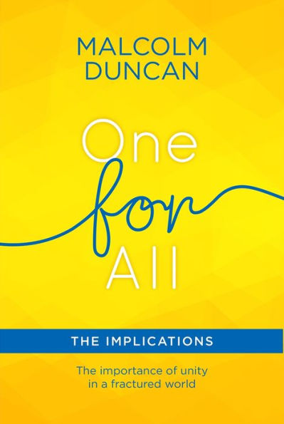 One For All: The Implications: importance of unity a fractured world