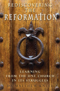 Title: Rediscovering the Reformation, Author: Matthew Knell