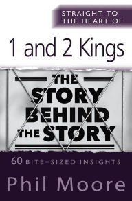 Title: Straight to the Heart of 1 and 2 Kings, Author: Phil Moore