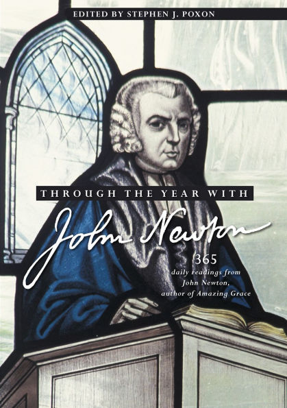 Through the Year with John Newton: 365 Daily Readings from Newton, author of Amazing Grace