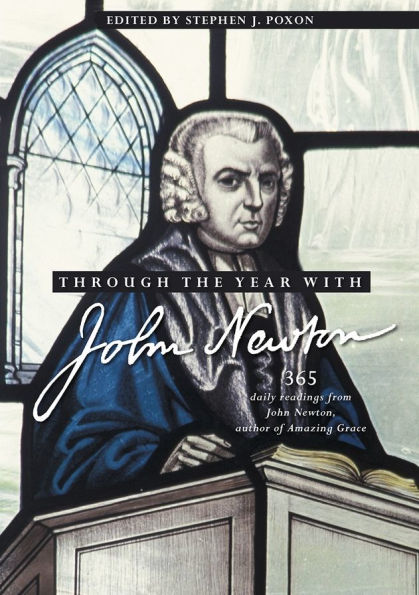 Through the Year with John Newton: 365 Daily Readings from John Newton, author of Amazing Grace