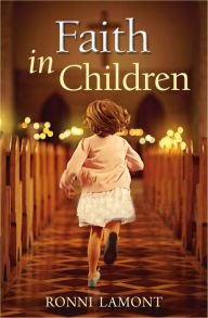 Title: Faith in Children, Author: Ronni Lamont
