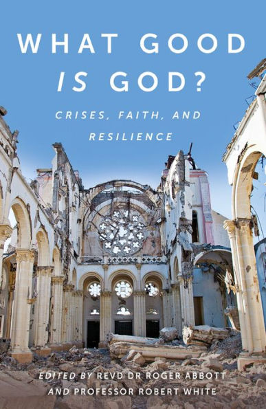 What Good is God?: Crises, faith, and resilience