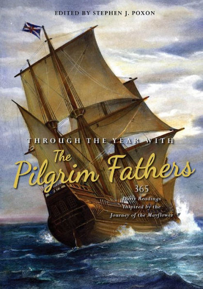 Through the Year with Pilgrim Fathers: 365 Daily Readings Inspired by Journey of Mayflower