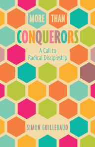 Download amazon kindle books to computer More Than Conquerors (New Edition): A Call to Radical Discipleship 9780857219732 (English literature) by Simon Guillebaud CHM