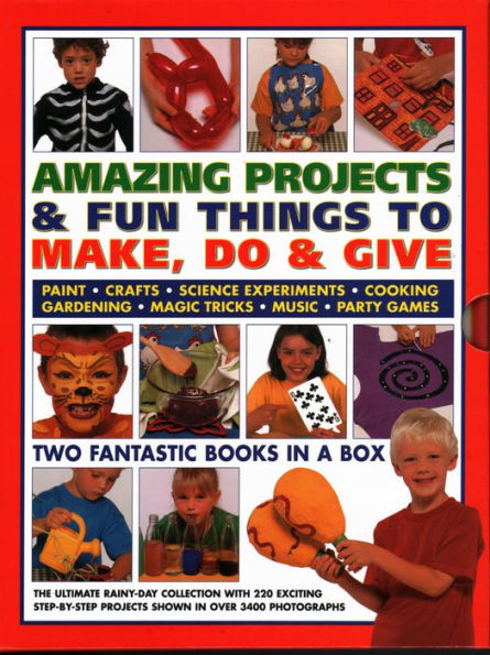 Amazing Projects & Fun Things to Make, Do & Give: Two Fantastic Books in a Box: The Ultimate Rainy-Day Collection with 220 Exciting Step-By-Step Projects Shown in Over 3400 Photographs