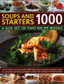 Soups & Starters 1000: A Box Set Of Two Recipe Books: The Ultimate Collection Of Appetizers, With Delicious Recipes From All Around The World, Shown In Over 1000 Glorious Photographs