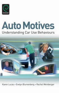 Title: Auto Motives: Understanding Car Use Behaviours, Author: Karen Lucas