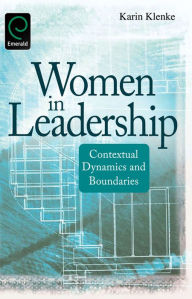 Title: Women in Leadership: Contextual Dynamics and Boundaries, Author: Karin Klenke